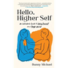 Hello, Higher Self: An Outsider's Guide to Loving Yourself in a Tough World