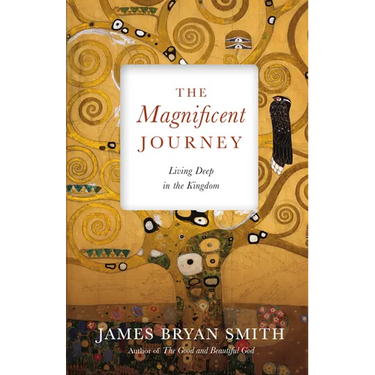 The Magnificent Journey: Living Deep in the Kingdom
