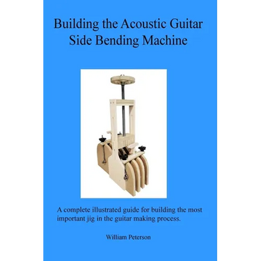 Building the Acoustic Guitar Side Bending Machine