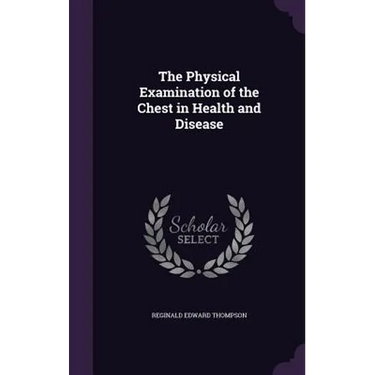 The Physical Examination of the Chest in Health and Disease