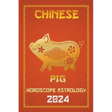 Pig Chinese Horoscope 2024