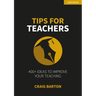 Tips for Teachers: 400+ Ideas to Improve Your Teaching: Hodder Education Group