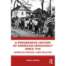A Progressive History of American Democracy Since 1945: American Dreams, Hard Realities