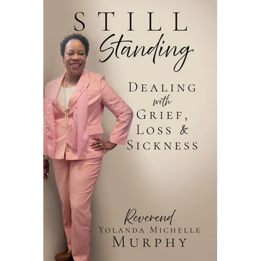 Still Standing: Dealing with Grief, Loss & Sickness