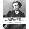 Euclid and His Modern Rivals (1885). By: Charles L. Dodgson: SECOND EDITION... Charles Lutwidge Dodgson ( 27 January 1832 - 14 January 1898), better k