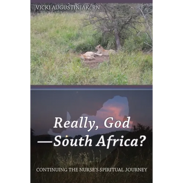 Really, God-South Africa?: Continuing the Nurse's Spiritual Journey