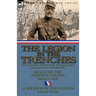 The Legion in the Trenches: Two Accounts of the French Foreign Legion During the First World War