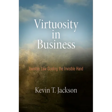 Virtuosity in Business: Invisible Law Guiding the Invisible Hand