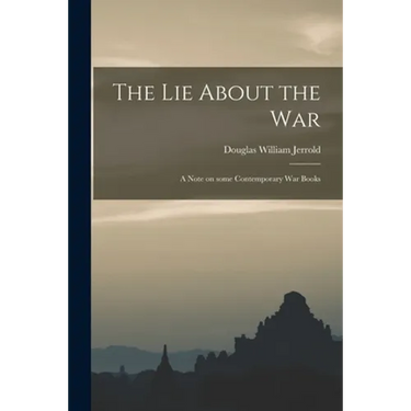 The Lie About the War; a Note on Some Contemporary War Books