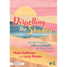 Dispelling the Shadow: Activities Exploring Life and Death with Young People