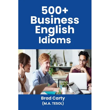 500+ Business English Idioms