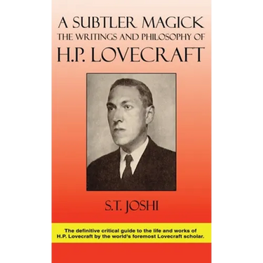 A Subtler Magick: The Writings and Philosophy of H. P. Lovecraft