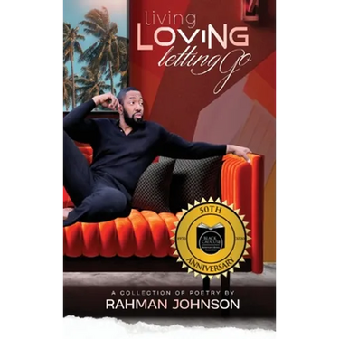 Living, Loving, Letting Go . . . Poems on Life by Rahman Johnson