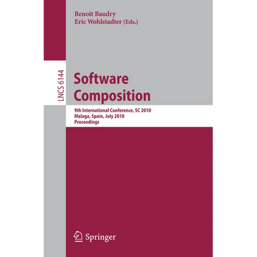 Software Composition: 9th International Conference, SC 2010, Malaga, Spain, July 1-2, 2010. Proceedings