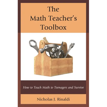 The Math Teacher's Toolbox: How to Teach Math to Teenagers and Survive