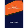 The Geologic Story of Glacier National Park