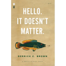 Hello. It Doesn't Matter.