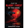 Fear The Bloody Forest In The Dark: Volume 1
