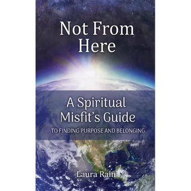 Not from Here: A Spiritual Misfit's Guide to Finding Purpose and Belonging