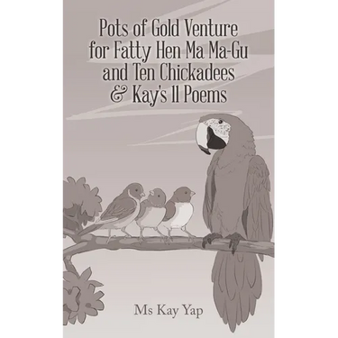 Pots of Gold Venture for Fatty Hen Ma Ma-Gu and Ten Chickadees & Kay's 11 Poems
