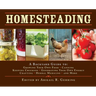 Homesteading: A Backyard Guide to Growing Your Own Food, Canning, Keeping Chickens, Generating Your Own Energy, Crafting, Herbal Medicine, and More