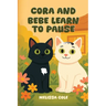 Cora and Bebe Learn to Pause