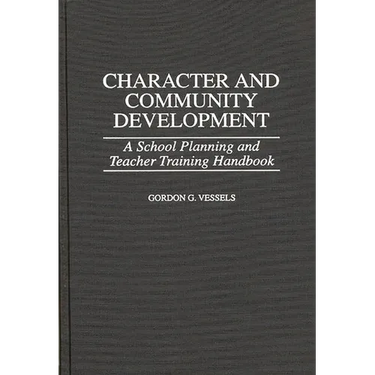 Character and Community Development: A School Planning and Teacher Training Handbook