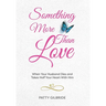 Something More Than Love: When Your Husband Dies and Takes Half Your Heart With Him