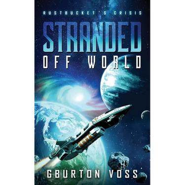 Stranded Off World: Rustbucket's Crisis: A Science Fiction Novel