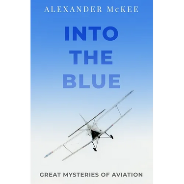 Into the Blue: Great Mysteries of Aviation