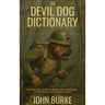 The Devil Dog Dictionary: An Unofficial Guide to Words and Expressions of the United States Marine Corps