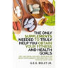The Only Supplements You Need to Truly Help Achieve Your Fitness and Health Goals: The Last Book You Will Ever Need On What Supplements Are and Why Yo