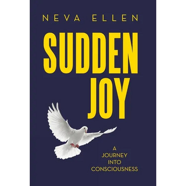 Sudden Joy: A Journey into Consciousness