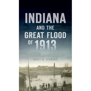 Indiana and the Great Flood of 1913