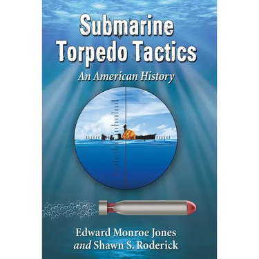 Submarine Torpedo Tactics: An American History