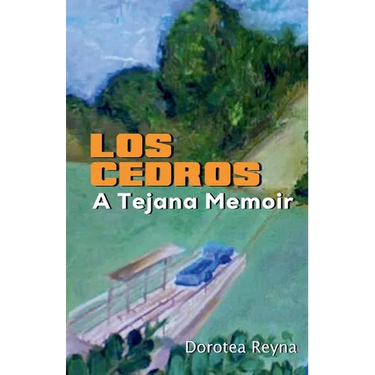 Los Cedros: A Tejana Memoir
