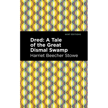 Dred: A Tale of the Great Dismal Swamp