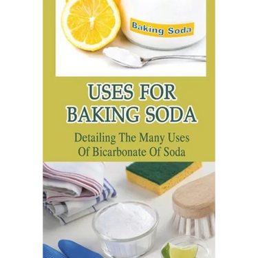 Uses For Baking Soda: Detailing The Many Uses Of Bicarbonate Of Soda: Bicarbonate Of Soda Cleaning