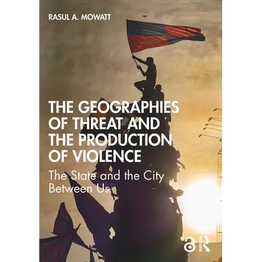 The Geographies of Threat and the Production of Violence: The State and the City Between Us