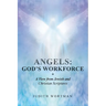 Angels: God's Workforce: A View from Jewish and Christian Scriptures