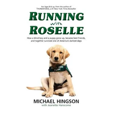Running With Roselle: How a Blind Boy and a Puppy Grew Up, Became Best Friends, and Together Survived One of America's Darkest Days