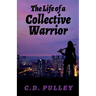 The Life of a Collective Warrior