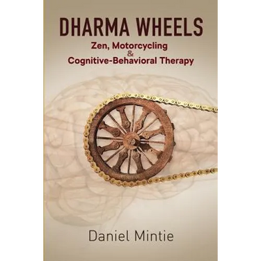 Dharma Wheels: Zen, Motorcycling and Cognitive-Behavioral Therapy
