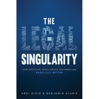 The Legal Singularity: How Artificial Intelligence Can Make Law Radically Better