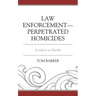 Law Enforcement-Perpetrated Homicides: Accidents to Murder