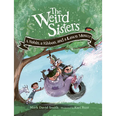 The Weird Sisters: A Robin, a Ribbon, and a Lawn Mower