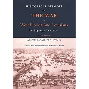 Historical Memoir of the War in West Florida and Louisiana in 1814-15