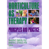 Horticulture as Therapy: Principles and Practice