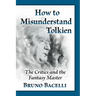 How to Misunderstand Tolkien: The Critics and the Fantasy Master