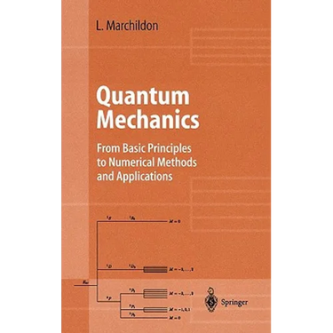 Quantum Mechanics: From Basic Principles to Numerical Methods and Applications